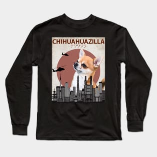 Chihuahuazilla - Chihuahua Dog Giant Monster Long Sleeve T-Shirt